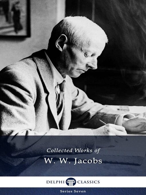 Title details for Delphi Collected Works of W. W. Jacobs (Illustrated) by W. W. Jacobs - Available
